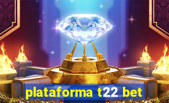 plataforma t22 bet